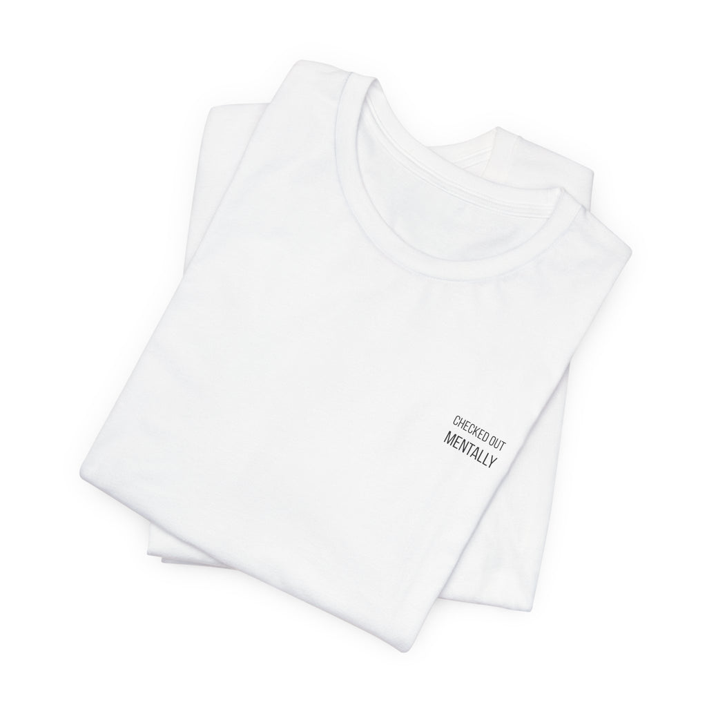 CHECKED OUT / DROPPED OUT — Front & Back Statement T-Shirt