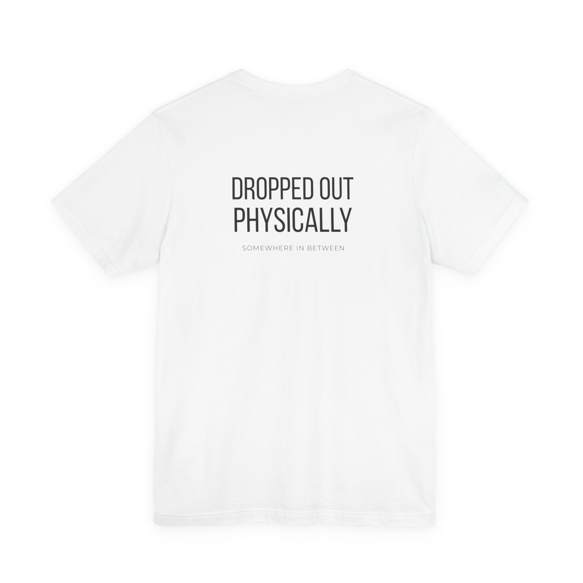 CHECKED OUT / DROPPED OUT — Front & Back Statement T-Shirt