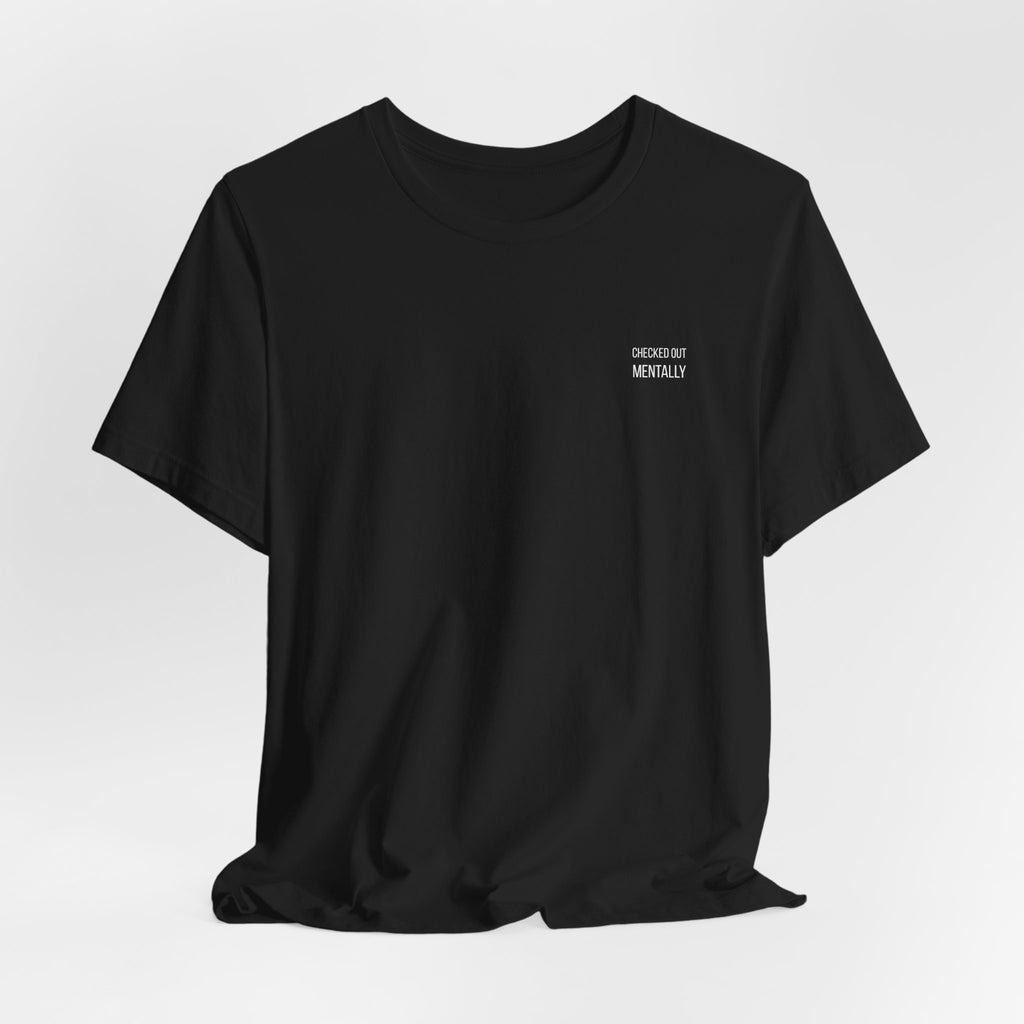 CHECKED OUT / DROPPED OUT — Front & Back Statement T-Shirt